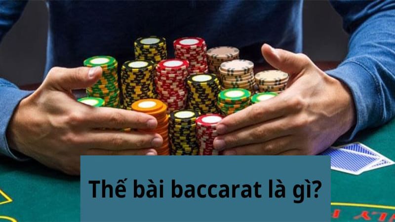 Định nghĩa về các thế bài baccarat là gì?