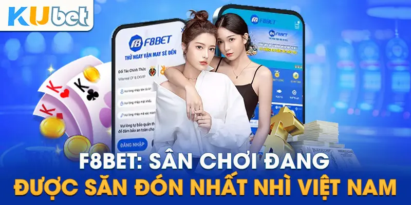 F8BET: Sân chơi đang được săn đón nhất nhì Việt Nam