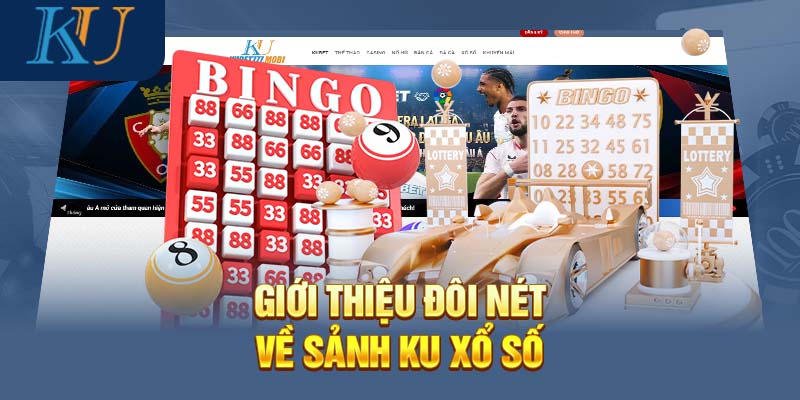 Giới thiệu đôi nét về sảnh Ku xổ số