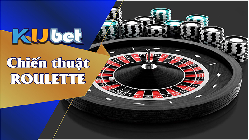 Chiến thuật Roulette Kubet