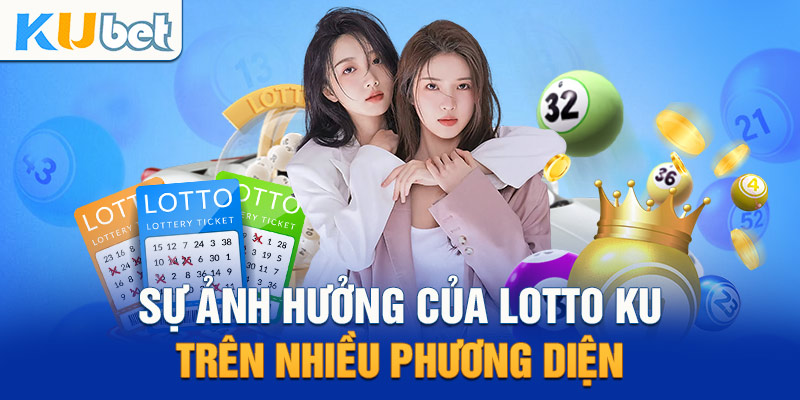 Sự ảnh hưởng của Lotto Ku trên nhiều phương diện