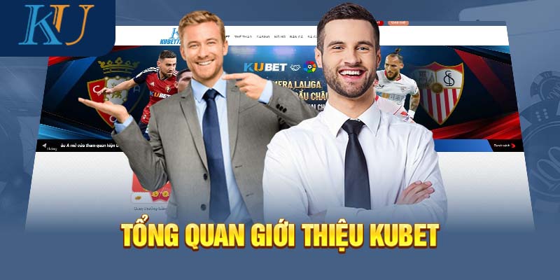 Tổng quan giới thiệu Kubet