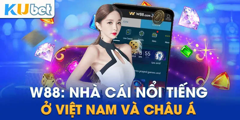 W88: Nhà cái nổi tiếng ở Việt Nam và Châu Á