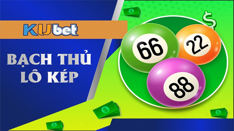 Khái niệm về bạch thủ kép trực tuyến KUBET