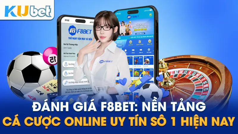 Đánh Giá F8bet: Nền Tảng Cá Cược Online Uy Tín Số 1 Hiện Nay